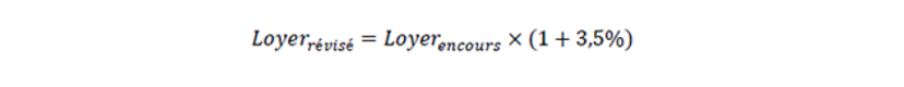 〖Loyer〗_révisé=〖Loyer〗_encours×(1+3,5%)